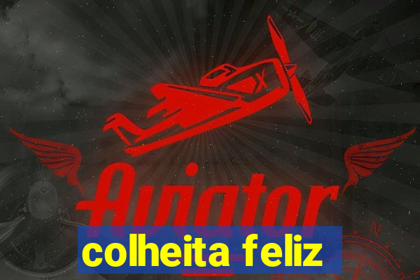 colheita feliz